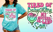 Load image into Gallery viewer, Tired of Babysitting My Mother In Law’s Son Tee
