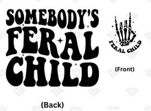 Load image into Gallery viewer, Somebody’s Feral Child Tee/ LS/ Crew/ Hoodie
