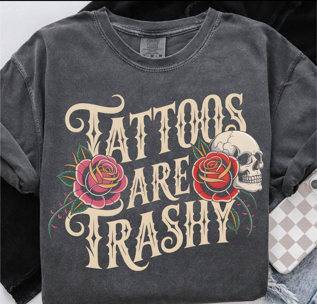 Tattoos are Trashy Tee/ LS/ Crew/ Hoodie